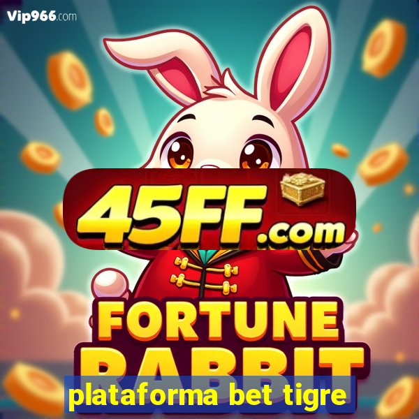 plataforma bet tigre
